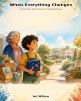 When Everything Changes (Big Feelings, Little Hearts) B0HCWJLLGL Book Cover