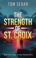 The Strength of St. Croix (The St. Croix Mystery Series) 1966573014 Book Cover