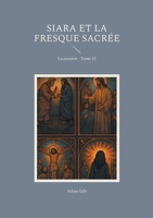 Siara et la fresque sacrée: La passion - Tome 12 (French Edition) 232265664X Book Cover