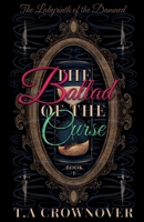 The Ballad of the Curse (The Labyrinth of the Damned) B0G4V6MZC6 Book Cover
