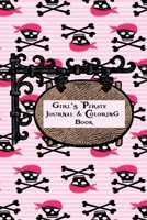 Girl's Pirate Journal & Coloring Book: Pages ti Journal in, Write your notes, Color Pirates, Dreams, Things to Remember, Goals, and then take a break ... A wonderful solution to boredom is this book. 1697915817 Book Cover