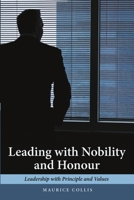 Leading with Nobility and Honour: Leadership with Principle and Values 1483484165 Book Cover