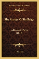 The Martyr of Hadleigh: A Dramatic Poem 1165891387 Book Cover