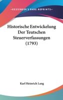 Historische Entwickelung Der Teutschen Steuerverfassungen Seit Der Karolinger Bis Auf Unsere Zeiten. 1104345218 Book Cover