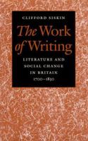 The Work of Writing: Literature and Social Change in Britain, 1700-1830 0801862841 Book Cover