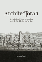 ArchitecTorah: Architectural Ideas in Judaism and the Weekly Torah Portion 9655243680 Book Cover