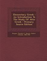 Elementary Greek, an Introduction to the Study of Attic Greek 1017748365 Book Cover