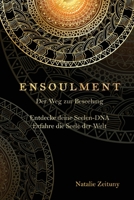 Ensoulment: Entdecke deine Seelen-DNA Erfahre die Seele der Welt 0999228420 Book Cover