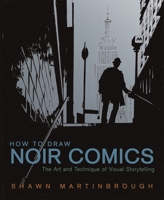 How to Draw Noir Comics: The Art and Technique of Visual Storytelling 0823024067 Book Cover