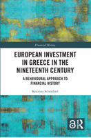 European Investment in Greece in the Nineteenth Century: A Behavioural Approach to Financial History 0367553503 Book Cover
