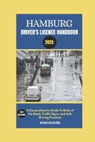 Hamburg Driver's License Handbook: A Comprehensive Guide To Rules of the Road, Traffic Signs, and Safe Driving Practices (RoadRanger Germany) B0DPM7PS27 Book Cover