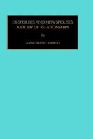 Ex-Spouses and New Spouses: A Study of Relationships (Contemporary Studies in Sociology) 1559380640 Book Cover