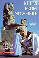 Miles from Nowhere: A Round the World Bicycle Adventure 0898861098 Book Cover