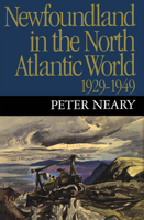 Newfoundland in the North Atlantic World, 1929-1949 0773515186 Book Cover