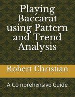 Playing Baccarat Using Pattern and Trend Analysis: A Comprehensive Guide 1717750451 Book Cover
