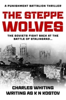 The Steppe Wolves: The Soviets fight back at the Battle of Stalingrad... (The Punishment Battalion Thriller Series) 0854955933 Book Cover