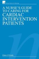 A Nurse's Guide to Caring for Cardiac Intervention Patients (Wiley Series in Nursing) 0470019956 Book Cover