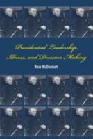 Presidential Leadership, Illness, and Decision Making 0521709245 Book Cover