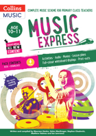 Music Express – Music Express: Age 10-11 (Book + 3CDs + DVD-ROM): Complete music scheme for primary class teachers 1472900227 Book Cover