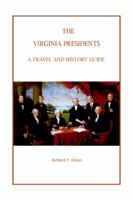 The Virginia Presidents: A Travel and History Guide 0578147580 Book Cover