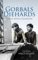 Gorbals Diehards: A Wild Sixties Childhood 1845965655 Book Cover