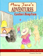 Mary Jane's Adventures - Caroline's Hemp Farm Full Color 1365429830 Book Cover