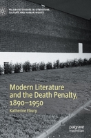 Modern Literature and the Death Penalty, 1890-1950 (Palgrave Studies in Literature, Culture and Human Rights) 3030527522 Book Cover