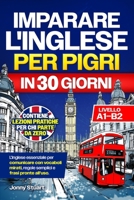 IMPARARE L'INGLESE PER PIGRI IN 30 GIORNI: L'Inglese Essenziale per Comunicare con Vocaboli Mirati, Regole Semplici e Frasi Pronte all'Uso. Lezioni ... da Zero (Livello A1–B2) (Italian Edition) B0FC6FFF31 Book Cover