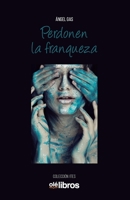 Perdonen la franqueza (Spanish Edition) 8417737596 Book Cover