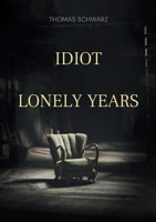 Idiot: Lonely Years 3746092302 Book Cover