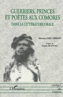 Guerriers Princes Et Poétes Aux Comores: Dans la littérature orale 2738494757 Book Cover