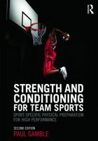 Strength and Conditioning for Team Sports: Sport-Specific Physical Preparation for High Performance 0415637937 Book Cover