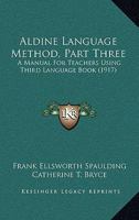 Aldine language method, part three: a manual for teachers using the third language book 1017880522 Book Cover