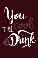 You Cook I'll Drink: Blank Lined Notebook Diary: Wine Lovers Gift Tasting Journal For Women Men 6x9 110 Blank Pages Plain White Paper Soft Cover Book 1705953794 Book Cover