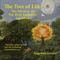 The Tree of Life: The Mystery of The Holy Eucharist Unveiled 057863919X Book Cover