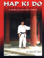 Hap Ki Do: A Guide to Black Belt Studies 0966825446 Book Cover