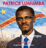 Patrice Lumumba: Un Rêve Interrompu (Les Heros d'Afrique) (French Edition) 1972619136 Book Cover