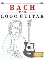 Bach for Loog Guitar: 10 Easy Themes for Loog Guitar Beginner Book 1717511236 Book Cover