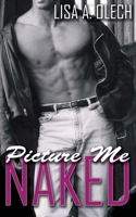 Picture Me Naked 1628300418 Book Cover