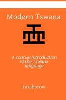 Modern Tswana: A concise introduction to the Tswana language (Tswana kasahorow) B084WPHFX5 Book Cover