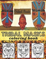 Tribal masks coloring book: coloring book for children and adult-Tribal Masks Designs & Patterns B0932GSDYL Book Cover