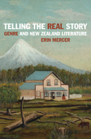 Telling the Real Story: Genre and New Zealand Literature 177656085X Book Cover