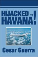 Hijacked to Havana! 0595254128 Book Cover