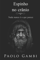 Espinho No Crânio: Nada nunca é o que parece 1549842854 Book Cover