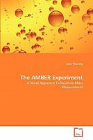 The AMBER Experiment: A Novel Approach To Neutrino Mass Measurement 3639292936 Book Cover