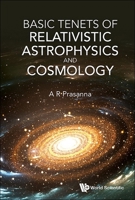 Basic Tenets of Relativistic Astrophysics and Cosmology 9819808456 Book Cover