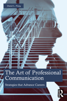 The Art of Professional Communication: Strategies that Advance Careers 1032596481 Book Cover