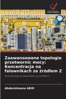 Zaawansowane topologie przetwornic mocy: Koncentracja na falownikach ze źródlem Z 6207478061 Book Cover