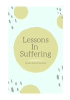 Lessons In Suffering: A Devotional Book for Those Who Have Lost. B08WSDSHB2 Book Cover
