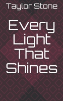 Every Light That Shines: a novel 1702631311 Book Cover